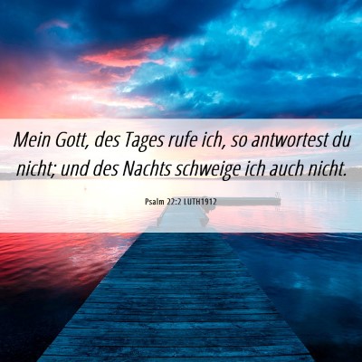 Picture 06 - Psalm 22:2 LUTH1912 - Mein Gott, des Tages rufe ich, so antwortest du - Bible Verse Picture