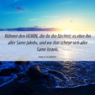 Picture 06 - Psalm 22:23 LUTH1912 - Rühmet den HERRN, die ihr ihn fürchtet; es ehre - Bible Verse Picture