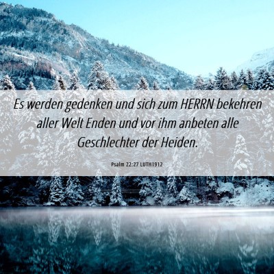 Picture 06 - Psalm 22:27 LUTH1912 - Es werden gedenken und sich zum HERRN bekehren - Bible Verse Picture