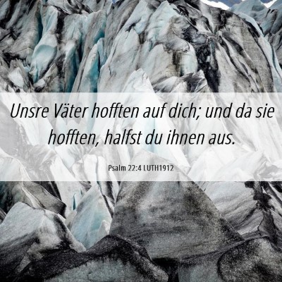 Picture 06 - Psalm 22:4 LUTH1912 - Unsre Väter hofften auf dich; und da sie - Bible Verse Picture