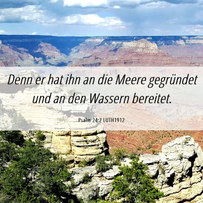 Picture 06 - Psalm 24:2 LUTH1912 - Denn er hat ihn an die Meere gegründet und an - Bible Verse Picture