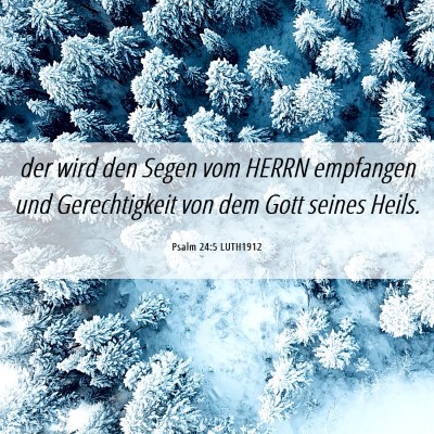 Picture 06 - Psalm 24:5 LUTH1912 - der wird den Segen vom HERRN empfangen und - Bible Verse Picture