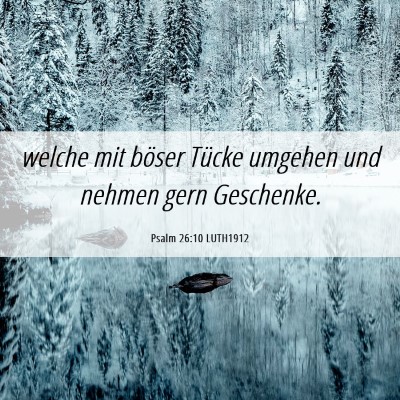 Picture 06 - Psalm 26:10 LUTH1912 - welche mit böser Tücke umgehen und nehmen gern - Bible Verse Picture
