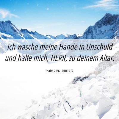 Picture 06 - Psalm 26:6 LUTH1912 - Ich wasche meine Hände in Unschuld und halte - Bible Verse Picture