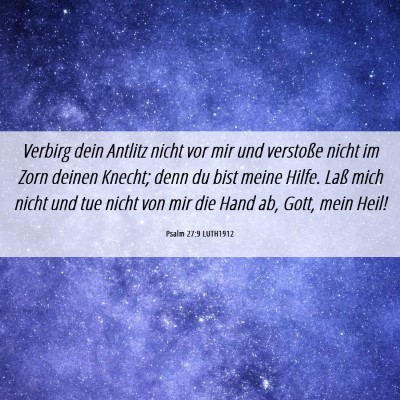 Picture 06 - Psalm 27:9 LUTH1912 - Verbirg dein Antlitz nicht vor mir und verstoße - Bible Verse Picture