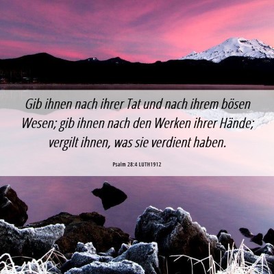 Picture 06 - Psalm 28:4 LUTH1912 - Gib ihnen nach ihrer Tat und nach ihrem bösen - Bible Verse Picture