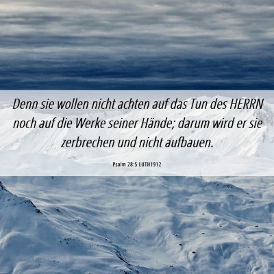 Picture 06 - Psalm 28:5 LUTH1912 - Denn sie wollen nicht achten auf das Tun des - Bible Verse Picture