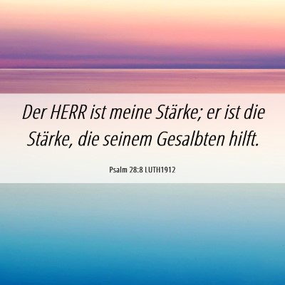 Picture 06 - Psalm 28:8 LUTH1912 - Der HERR ist meine Stärke; er ist die Stärke, - Bible Verse Picture