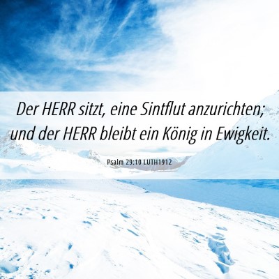 Picture 06 - Psalm 29:10 LUTH1912 - Der HERR sitzt, eine Sintflut anzurichten; und - Bible Verse Picture