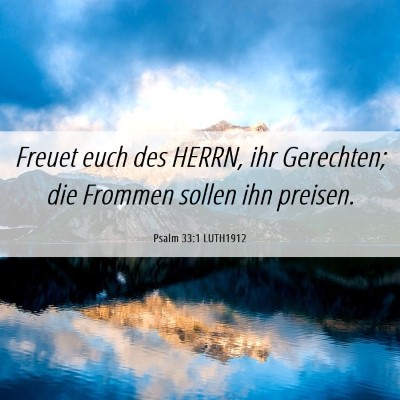 Picture 06 - Psalm 33:1 LUTH1912 - Freuet euch des HERRN, ihr Gerechten; die Frommen - Bible Verse Picture