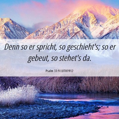 Picture 06 - Psalm 33:9 LUTH1912 - Denn so er spricht, so geschieht's; so er gebeut, - Bible Verse Picture
