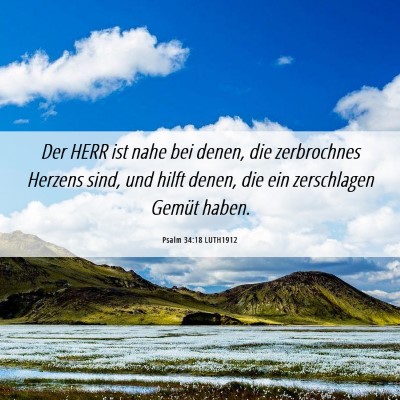 Picture 06 - Psalm 34:18 LUTH1912 - Der HERR ist nahe bei denen, die zerbrochnes - Bible Verse Picture