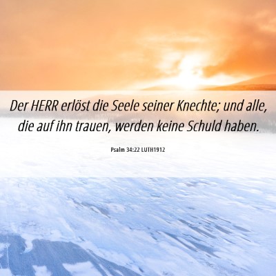 Picture 06 - Psalm 34:22 LUTH1912 - Der HERR erlöst die Seele seiner Knechte; und - Bible Verse Picture