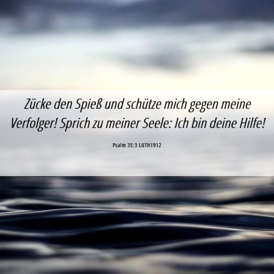 Picture 06 - Psalm 35:3 LUTH1912 - Zücke den Spieß und schütze mich gegen meine - Bible Verse Picture