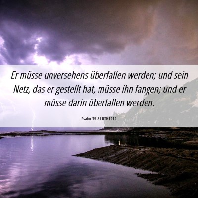 Picture 06 - Psalm 35:8 LUTH1912 - Er müsse unversehens überfallen werden; und - Bible Verse Picture