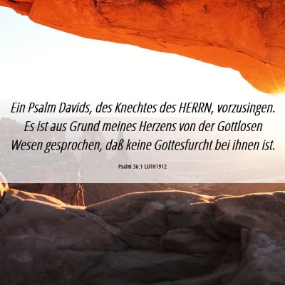 Picture 06 - Psalm 36:1 LUTH1912 - Ein Psalm Davids, des Knechtes des HERRN, - Bible Verse Picture