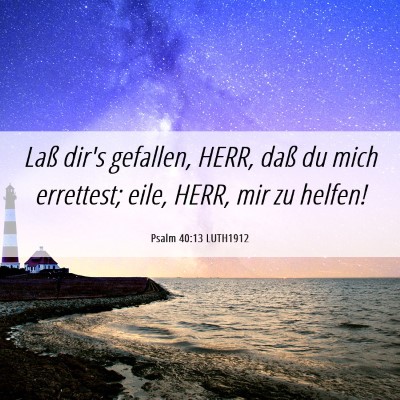 Picture 06 - Psalm 40:13 LUTH1912 - Laß dir's gefallen, HERR, daß du mich - Bible Verse Picture