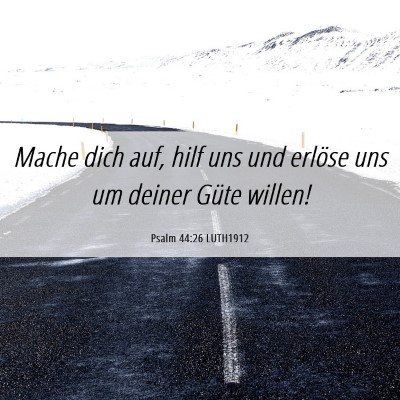 Picture 06 - Psalm 44:26 LUTH1912 - Mache dich auf, hilf uns und erlöse uns um - Bible Verse Picture