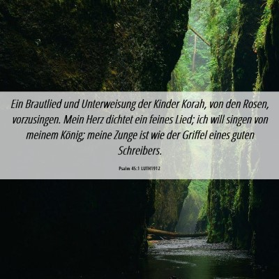 Picture 06 - Psalm 45:1 LUTH1912 - Ein Brautlied und Unterweisung der Kinder Korah, - Bible Verse Picture