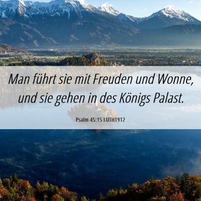 Picture 06 - Psalm 45:15 LUTH1912 - Man führt sie mit Freuden und Wonne, und sie - Bible Verse Picture