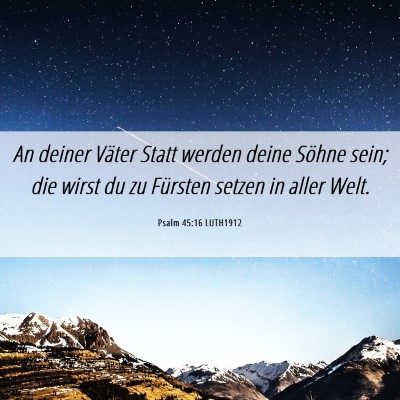 Picture 06 - Psalm 45:16 LUTH1912 - An deiner Väter Statt werden deine Söhne sein; - Bible Verse Picture