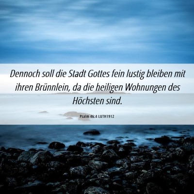 Picture 06 - Psalm 46:4 LUTH1912 - Dennoch soll die Stadt Gottes fein lustig bleiben - Bible Verse Picture