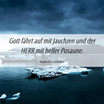 Picture 06 - Psalm 47:5 LUTH1912 - Gott fährt auf mit Jauchzen und der HERR mit - Bible Verse Picture