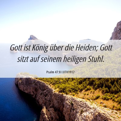 Picture 06 - Psalm 47:8 LUTH1912 - Gott ist König über die Heiden; Gott sitzt auf - Bible Verse Picture