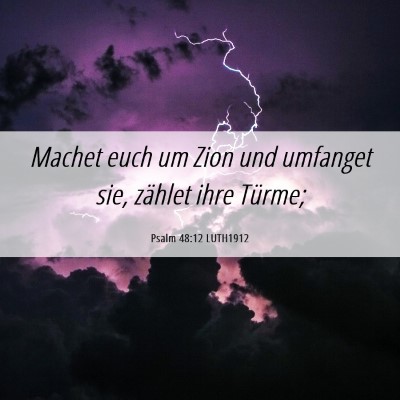 Picture 06 - Psalm 48:12 LUTH1912 - Machet euch um Zion und umfanget sie, zählet - Bible Verse Picture