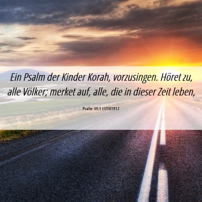 Picture 06 - Psalm 49:1 LUTH1912 - Ein Psalm der Kinder Korah, vorzusingen. Höret - Bible Verse Picture