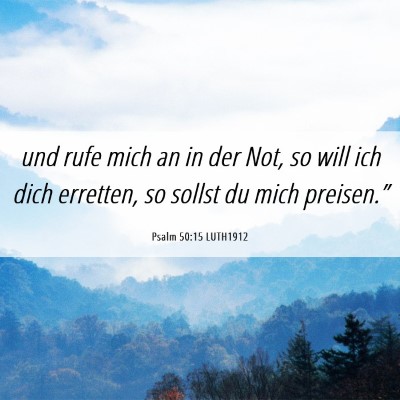 Picture 06 - Psalm 50:15 LUTH1912 - und rufe mich an in der Not, so will ich dich - Bible Verse Picture