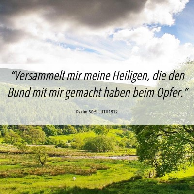 Picture 06 - Psalm 50:5 LUTH1912 - “Versammelt mir meine Heiligen, die den Bund - Bible Verse Picture