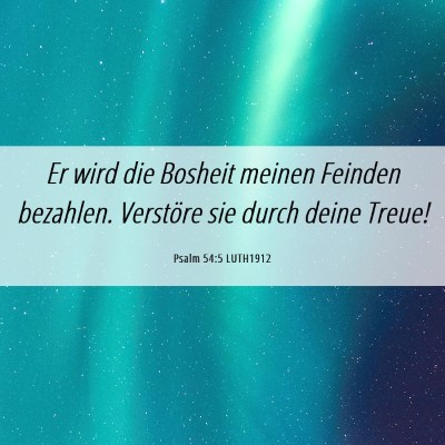 Picture 06 - Psalm 54:5 LUTH1912 - Er wird die Bosheit meinen Feinden bezahlen. - Bible Verse Picture