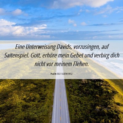 Picture 06 - Psalm 55:1 LUTH1912 - Eine Unterweisung Davids, vorzusingen, auf - Bible Verse Picture