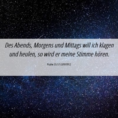 Picture 06 - Psalm 55:17 LUTH1912 - Des Abends, Morgens und Mittags will ich klagen - Bible Verse Picture