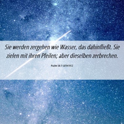 Picture 06 - Psalm 58:7 LUTH1912 - Sie werden zergehen wie Wasser, das dahinfließt. - Bible Verse Picture