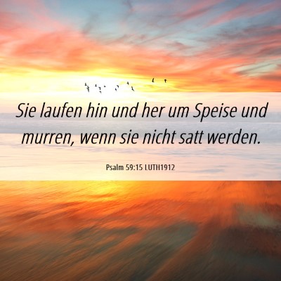 Picture 06 - Psalm 59:15 LUTH1912 - Sie laufen hin und her um Speise und murren, wenn - Bible Verse Picture