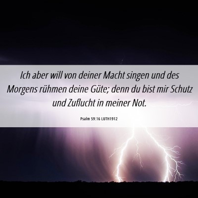 Picture 06 - Psalm 59:16 LUTH1912 - Ich aber will von deiner Macht singen und des - Bible Verse Picture