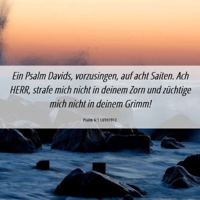 Picture 06 - Psalm 6:1 LUTH1912 - Ein Psalm Davids, vorzusingen, auf acht Saiten. - Bible Verse Picture