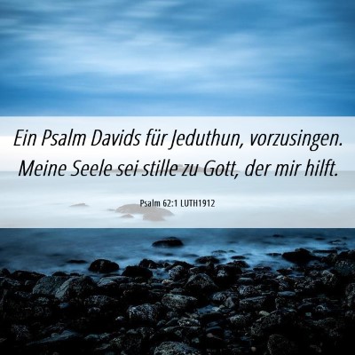 Picture 06 - Psalm 62:1 LUTH1912 - Ein Psalm Davids für Jeduthun, vorzusingen. - Bible Verse Picture