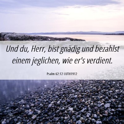 Picture 06 - Psalm 62:12 LUTH1912 - Und du, Herr, bist gnädig und bezahlst einem - Bible Verse Picture