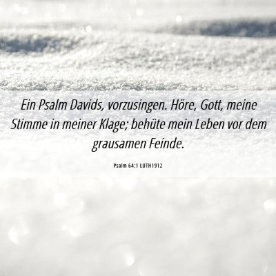 Picture 06 - Psalm 64:1 LUTH1912 - Ein Psalm Davids, vorzusingen. Höre, Gott, meine - Bible Verse Picture