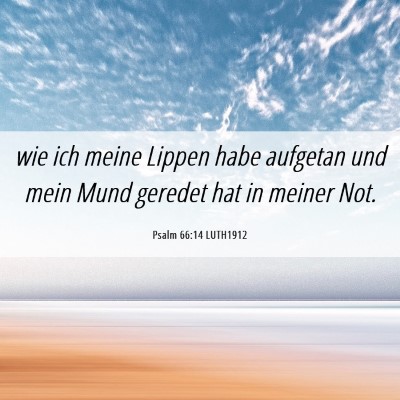 Picture 06 - Psalm 66:14 LUTH1912 - wie ich meine Lippen habe aufgetan und mein Mund - Bible Verse Picture
