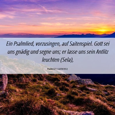 Picture 06 - Psalm 67:1 LUTH1912 - Ein Psalmlied, vorzusingen, auf Saitenspiel. Gott - Bible Verse Picture