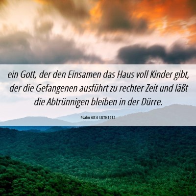 Picture 06 - Psalm 68:6 LUTH1912 - ein Gott, der den Einsamen das Haus voll Kinder - Bible Verse Picture