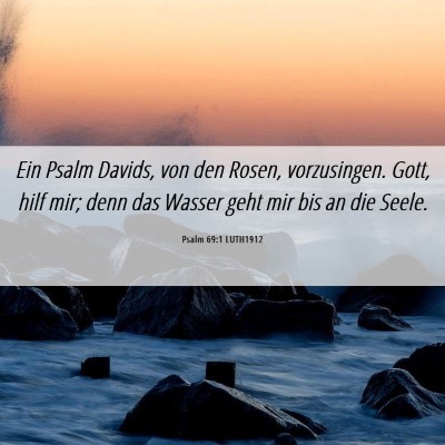 Picture 06 - Psalm 69:1 LUTH1912 - Ein Psalm Davids, von den Rosen, vorzusingen. - Bible Verse Picture
