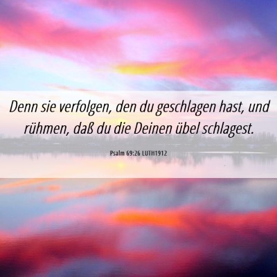 Picture 06 - Psalm 69:26 LUTH1912 - Denn sie verfolgen, den du geschlagen hast, und - Bible Verse Picture