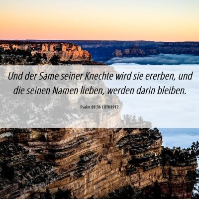 Picture 06 - Psalm 69:36 LUTH1912 - Und der Same seiner Knechte wird sie ererben, und - Bible Verse Picture