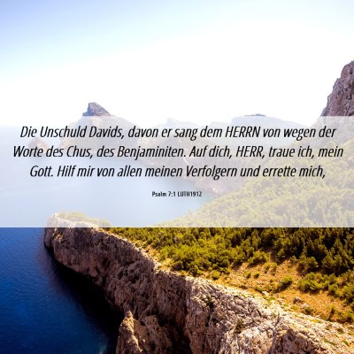 Picture 06 - Psalm 7:1 LUTH1912 - Die Unschuld Davids, davon er sang dem HERRN von - Bible Verse Picture