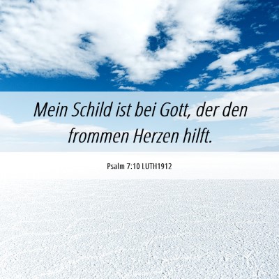 Picture 06 - Psalm 7:10 LUTH1912 - Mein Schild ist bei Gott, der den frommen Herzen - Bible Verse Picture
